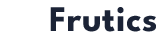 Frutics